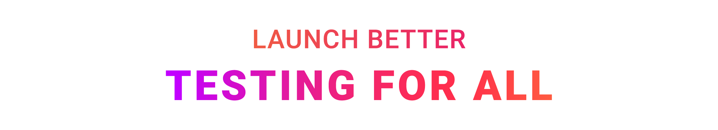 Launch-better-testing-for-all